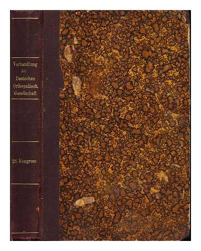 HOHMANN, PROFESSOR DR. G - Verhandlungen der Deutschen Orthopadischen Gesellschaft: Achtundzanzigster kongress: abgehalten vom 11. bis 13. September 1933 in Leipzig; mit 120 abbildungen und 7 tabellen: Beilageheft der Zeitscrift fur orthopadische chirurgie, band 60