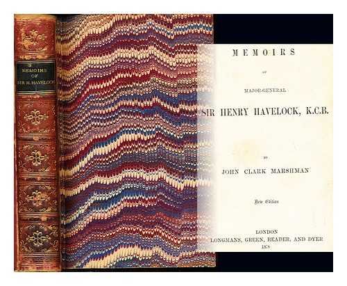 MARSHMAN, JOHN CLARK (1794-1877) - Memoirs of Major-General Sir Henry Havelock, K.C.B.