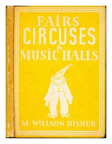 DISHER, M. WILSON - Fairs, Circuses and Music Halls: with 8 plates in colour and 27 illustrations in black & white