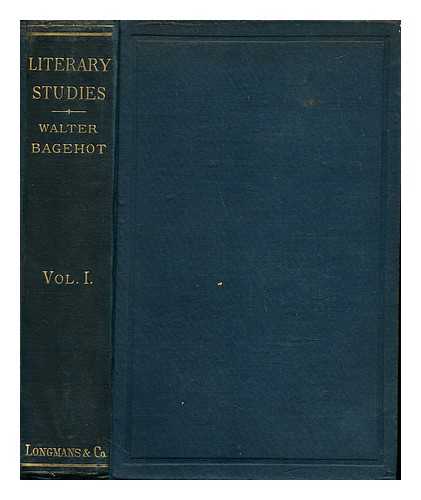 Bagehot, Walter (1826-1877). Hutton, Richard Holt (1826-1897) [editor] - Literary studies: volume II
