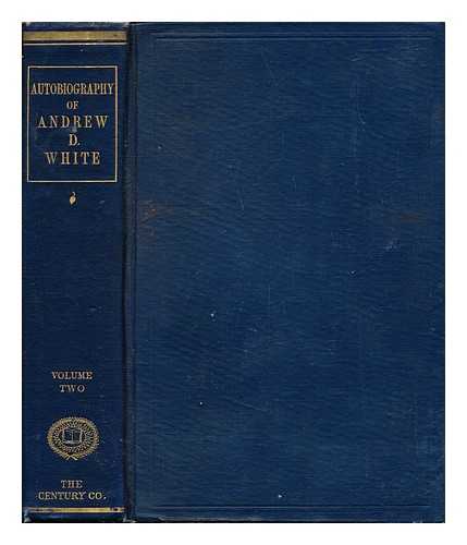 WHITE, ANDREW DICKSON (1832-1918) - Autobiography of Andrew Dickson White. With portraits: volume II