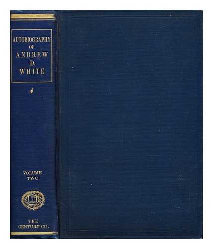 WHITE, ANDREW DICKSON (1832-1918) - Autobiography of Andrew Dickson White. With portraits: volume II