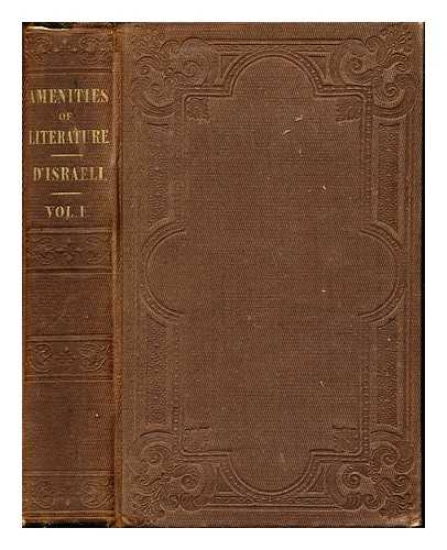 D'Israeli, Isaac (1766-1848) - Amenities of literature : consisting of sketches and characters of English literature: volume I