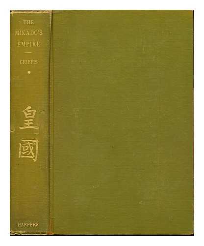 GRIFFIS, WILLIAM ELLIOT (1843-1928) - The Mikado's Empire