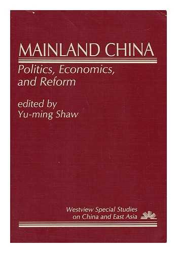 SHAW, YU-MING - Mainland China - Politics, Economics, and Reform
