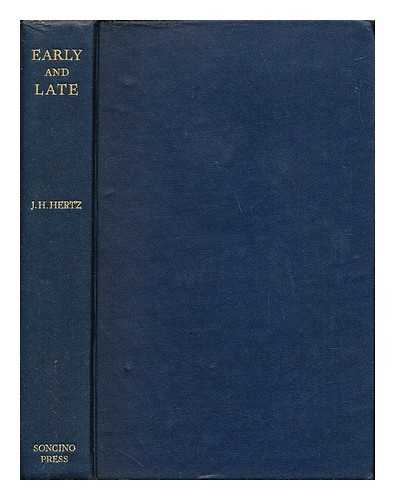 HERTZ, THE VERY REV. J. H. [THE CHIEF RABBI] - Early and Late: addresses, messages, and papers