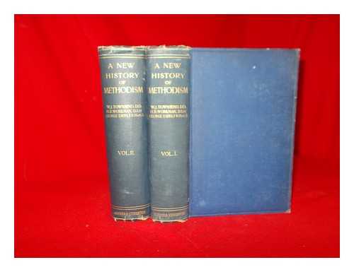 TOWNSEND, W. J - A new history of Methodism / edited by W.J. Townsend, H.B. Workman, George Eayrs - Complete in 2 Volumes
