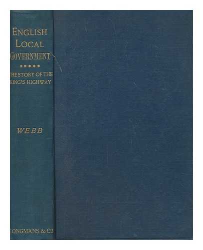 WEBB, SIDNEY - English local government : The story of the king's highway