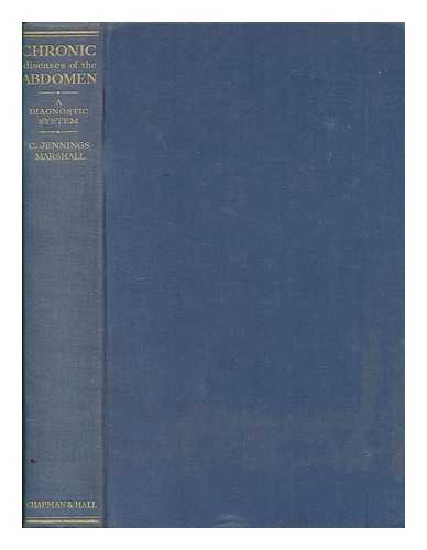 MARSHALL, C. JENNINGS (CHARLES JENNINGS) - Chronic diseases of the abdomen : a diagnostic system