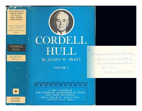 PRATT, JULIUS WILLIAM (1888-). FERRELL, ROBERT H. BEMIS, SAMUEL FLAGG (1891-1973) - The American Secretaries of State and their diplomacy: Volume XII: Cordell Hull 1933-44: volume I