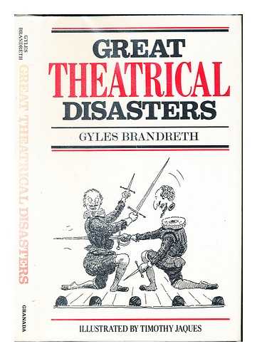 BRANDRETH, GYLES (1948-) - Great theatrical disasters / Gyles Brandreth ; illustrated by Timothy Jaques