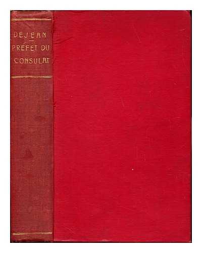 DEJEAN, TIENNE (1859-1913) - Un prfet du consulat : Jacques-Claude Beugnot / par tienne Dejean