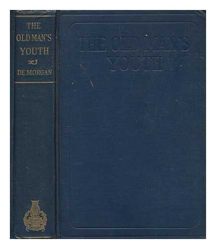 DE MORGAN, WILLIAM - The old man's youth and the young man's old age