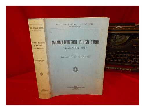 ISTITUTO CENTRALE DI STATISTICA DEL REGNO D'ITALIA - Movimento Commerciale Del Regno D'Italia: nell'anno 1934: volume I: analisi per merci e per paesi