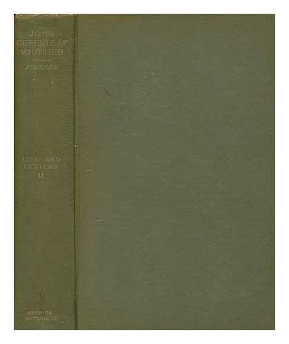 PICKARD, SAMUEL T (1828-1915) - Life and letters of John Greenleaf Whittier