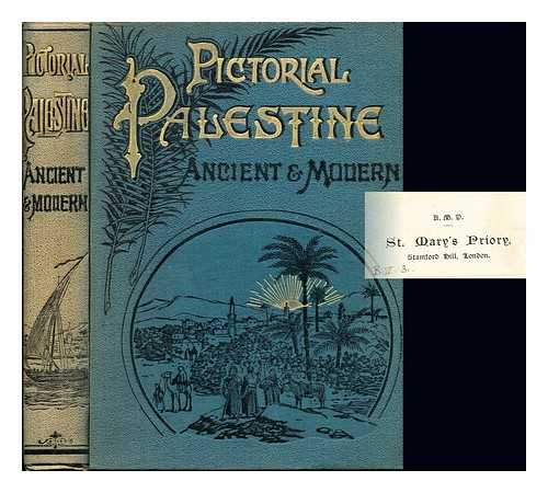 NEIL, C. LANG. LEES, GEORGE ROBINSON - Pictorial Palestine : ancient and modern, being a popular account of the Holy Land and its people / compiled and edited by C. Lang Neil ; with sections on Jerusalem, village life, and the Lebanon by G. Robinson Lees