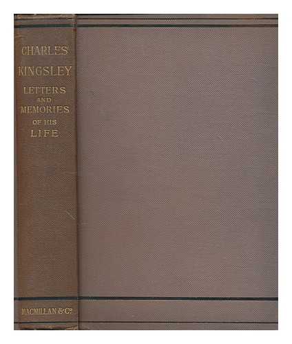 KINGSLEY, CHARLES (1819-1875) - Charles Kingsley : his letters and memories of his life / edited by his wife