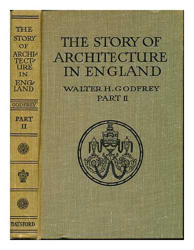 GODFREY, WALTER H. (1881-1961) - The story of architecture in England