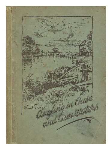 OUSE & CAM FISHERY BOARD - Angling in Ouse & Cam waters / ed. by L. S. Marsh