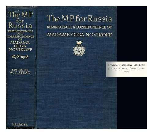 STEAD, WILLIAM THOMAS (1849-1912) - The M. P. for Russia / reminiscences & correspondence of Madame Olga Novikoff, ed. by W. T. Stead: volume II