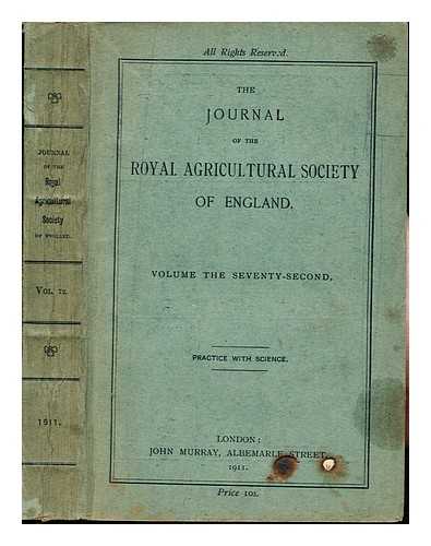 ROYAL AGRICULTURAL SOCIETY OF ENGLAND - Journal of the Royal Agricultural Society of England. Volume the Seventy-Second: practice with science