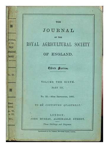 ROYAL AGRICULTURAL SOCIETY OF ENGLAND - Journal of the Royal Agricultural Society of England. Third Series: Volume the Sixth: Part III: No. 23, 30th September, 1895