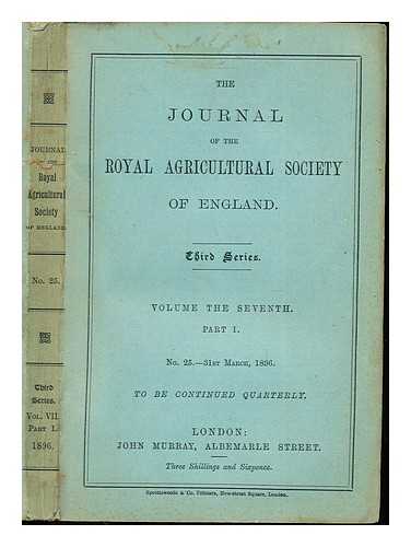 ROYAL AGRICULTURAL SOCIETY OF ENGLAND - Journal of the Royal Agricultural Society of England. Third Series: Volume the Seventh: Part I: No. 25, 31st March, 1896