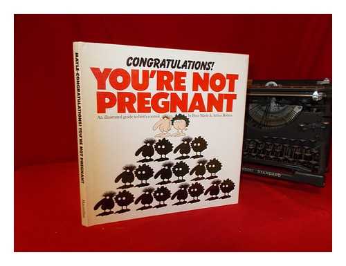 ROBINS, ARTHUR. MAYLE, PETER - Congratulations you're not pregnant ; an illustrated guide to birth control