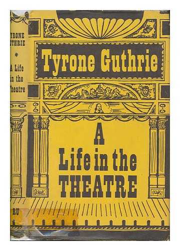 GUTHRIE, TYRONE SIR (1900-1971) - A life in the theatre