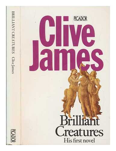 JAMES, CLIVE (1939-) - Brilliant creatures