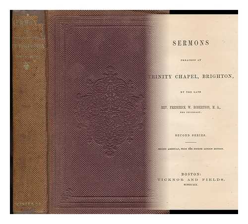 ROBERTSON, FREDERICK WILLIAM (1816-1853) - Sermons Preached At Trinity Chapel, Brighton