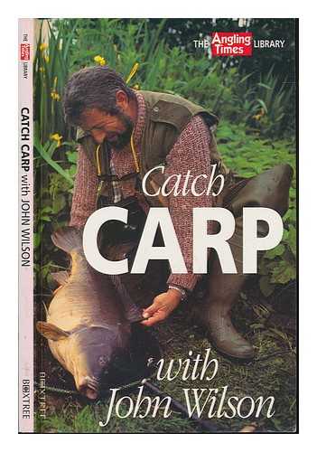 WILSON, JOHN - Catch carp / with John Wilson