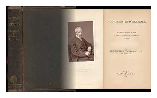 STANLEY, ARTHUR PENRHYN (1815-1881) - Addresses and Sermons Delivered During a Visit to the United States and Canada in 1878