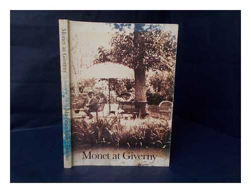 JOYES, CLAIRE - Monet at Giverny / text by Claire Joyes ; photographic and editorial research by Robert Gordon and Jean-Marie Toulgouat ; with a commentary on the paintings at Giverny by Andrew Forge