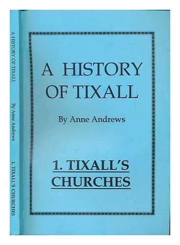 ANDREWS, ANNE - A history of Tixall