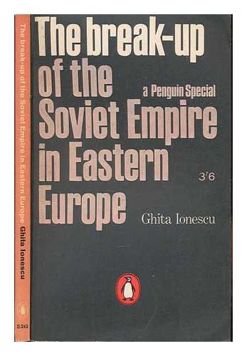 IONESCU, GHIT?A - The break-up of the Soviet Empire in Eastern Europe