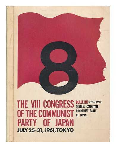 CENTRAL COMMITTEE OF THE COMMUNIST PARTY OF JAPAN - Bulletin, Special Issue, Information for Abroad: The VIII Congress of the Communist Party of Japan - July 25-31, 1961, Tokyo