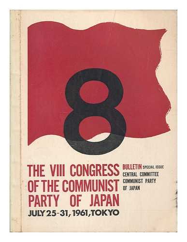CENTRAL COMMITTEE OF THE COMMUNIST PARTY OF JAPAN - Bulletin, Special Issue, Information for Abroad: The VIII Congress of the Communist Party of Japan - July 25-31, 1961, Tokyo