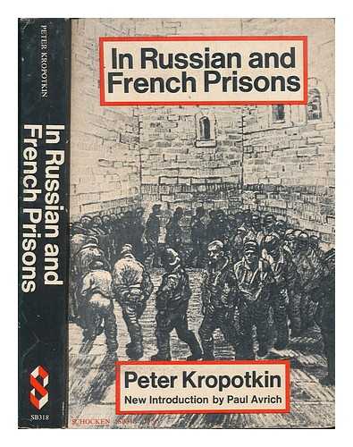 KROPOTKIN, PETER (PYOTR) ALEXEYEVICH (1842-1921) RUSSIAN ANARCHIST - In Russian and French prisons / New introduction by Paul Avrich