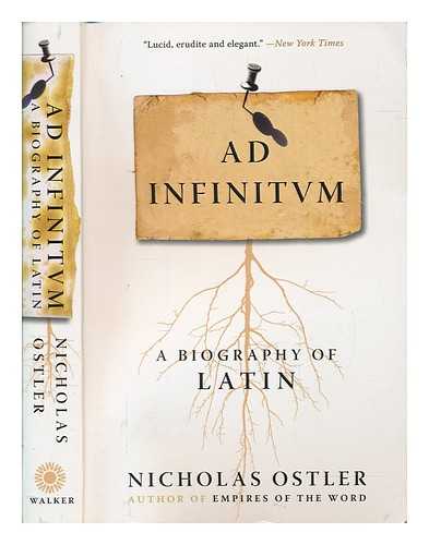 OSTLER, NICHOLAS - Ad infinitum : a biography of Latin / Nicholas Ostler