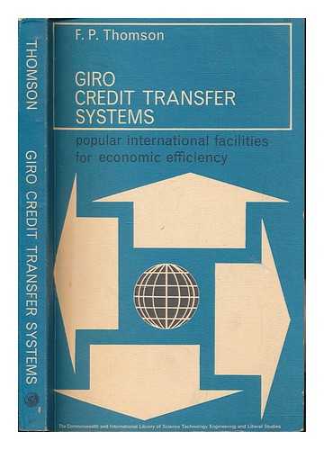 THOMSON, FRANCIS PAUL - Giro credit transfer systems : popular international facilities for economic efficiency / Francis Paul Thomson