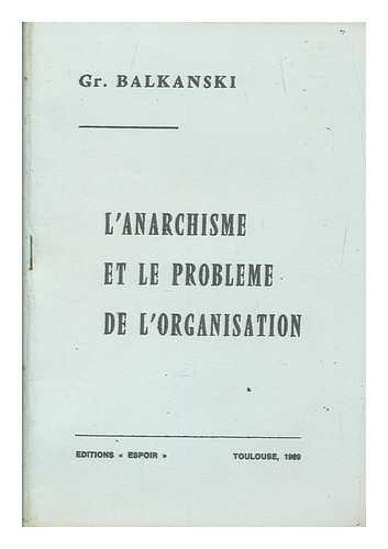 BALKANSKI, GR - L'anarchisme et le problme de l'organisation