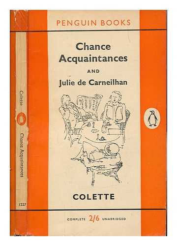 COLETTE (1873-1954) - Chance acquaintances and Julie de Carneilban / translated by Patrick Leigh Fermor