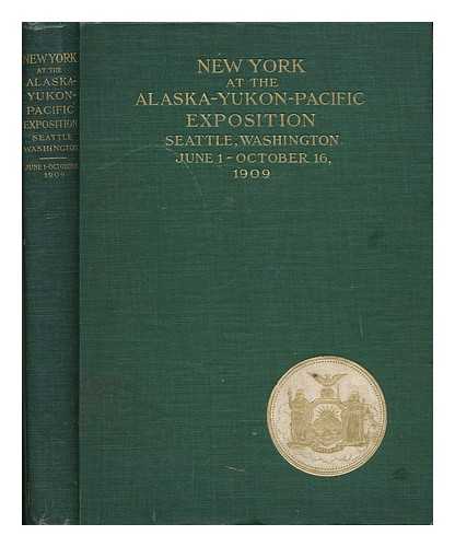 NEW YORK (STATE). LEGISLATURE. COMMITTEE TO ALASKA-YUKON PACIFIC- EXPOSITION - Report of the Legislative Committee from the State of New York to the Alaska-Yukon-Pacific Exposition, 1909. Transmitted to the Legislature January 25, 1910