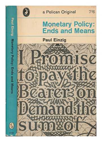 Einzig, Paul - Monetary Policy : Ends and Means