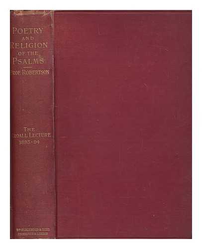 ROBERTSON, JAMES (1840-1920) - The poetry and religion of the Psalms