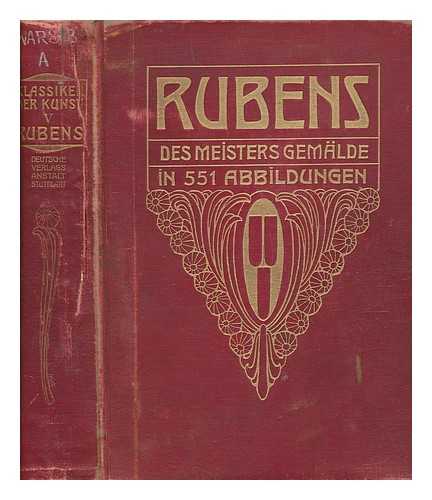 ROSENBERG, ADOLF (1850-1906) - P. P. Rubens : des meisters gemlde in 551 abbildungen / herausgegeben von Adolf Rosenberg