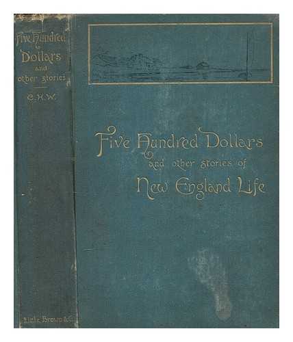 CHAPLIN, HEMAN WHITE (1847-1924) - Five hundred dollars : and other stories of New England life