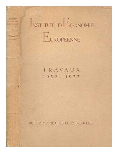 INSTITUT D'ECONOMIE EUROPEENNE - Rapport sur les travaux 1932-1937