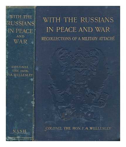 WELLESLEY, F. A. (1844-1931) - With the Russians in peace and war : recollections of a military attch / F. A. Wellesley
